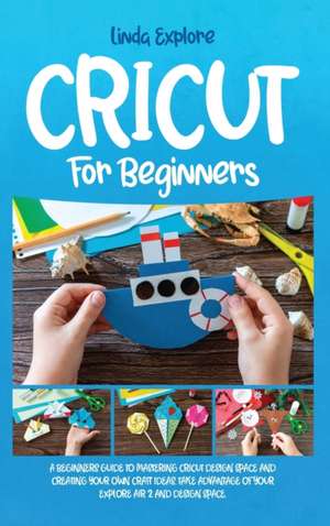 CRICUT FOR BEGINNERS de Linda Explore