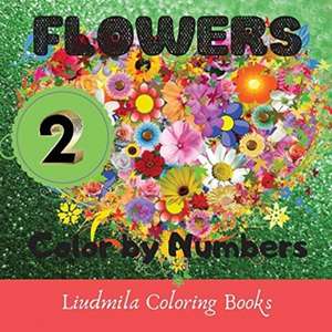 Flowers - Color by Numbers (Series 2) de Liudmila Coloring Books