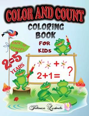 Color and Count Coloring Book for kids 2-5 Years de Liudmila Coloring Books