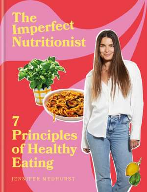 The Imperfect Nutritionist de Jennifer Medhurst