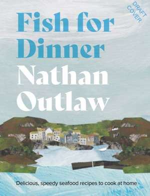 Fish for Dinner de Nathan Outlaw