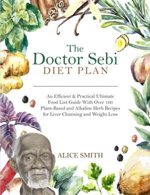 The Doctor Sebi Diet Plan de Alice Smith