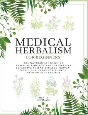 MEDICAL HERBALISM FOR BEGINNERS de Martin Hoffmann