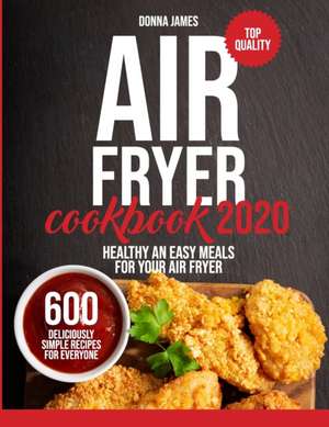 AIR FRYER COOKBOOK 2020 de Donna James