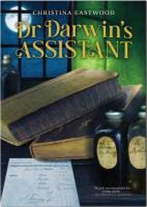 Doctor Darwin's Assistant de Christina Eastwood