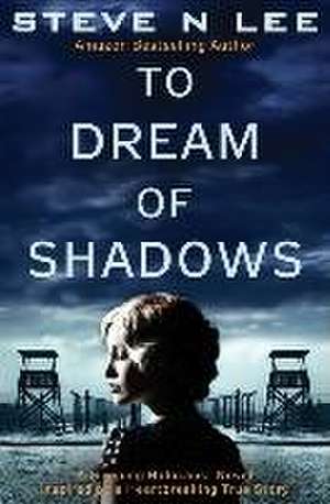 To Dream of Shadows de Steve N Lee