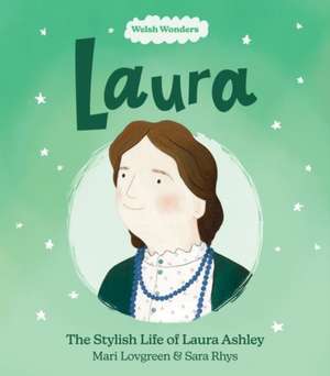 Welsh Wonders: Laura - The Stylish Life of Laura Ashley de Mari Lovegreen