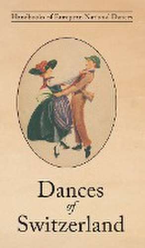 Dances of Switzerland de Louise Witzig