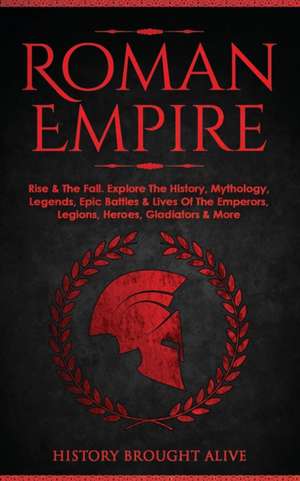 Roman Empire de History Brought Alive