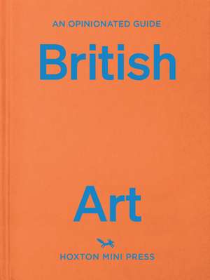 An Opinionated Guide to British Art de Lucy Davies