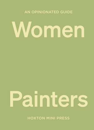 An Opinionated Guide to Women Painters de Lucy Davies