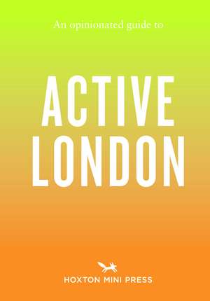 An Opinionated Guide to Active London de Phil Daoust