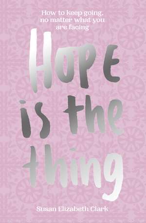 Hope...Is the Thing de Susan Elizabeth Clark