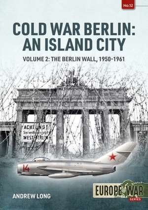 Cold War Berlin: An Island City de Andrew Long