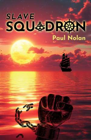 SLAVE SQUADRON de Paul Nolan