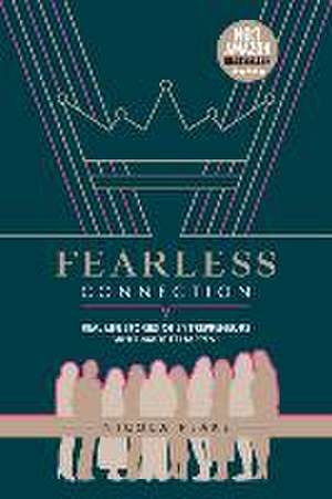 Fearless Connection: Real Life Stories Of Entrepreneurs Who Made It Happen! de Amanda Dawkins