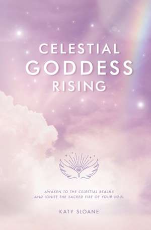 Celestial Goddess Rising de Katy Sloane