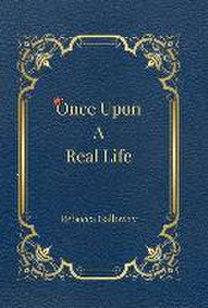 Once Upon A Real Life de Rebecca Galloway