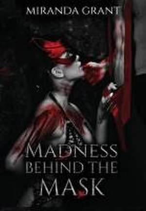 Madness Behind the Mask de Miranda Grant