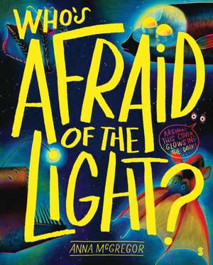 Who's Afraid of the Light de Anna McGregor