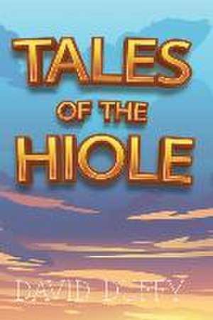 Tales Of The Hiole de David Duffy