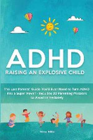 ADHD - Raising an Explosive Child de Oliver Miller