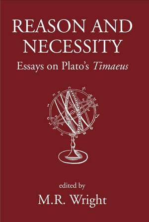 Reason and Necessity: Essays on Plato's "Timaeus" de M. R. Wright