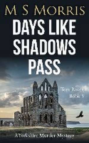 Days Like Shadows Pass de M S Morris