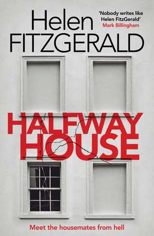 Halfway House: The nerve-shatteringly tense, searingly funny new thriller from the author of Netflix hit, THE CRY de Helen FitzGerald