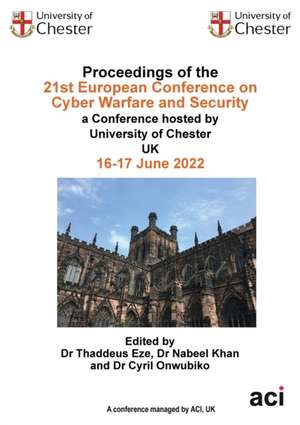 Proceedings of the 21st European Conference on Cyber Warfare and Security de Thaddeus Eze