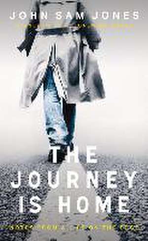 The Journey is Home de John Sam Jones