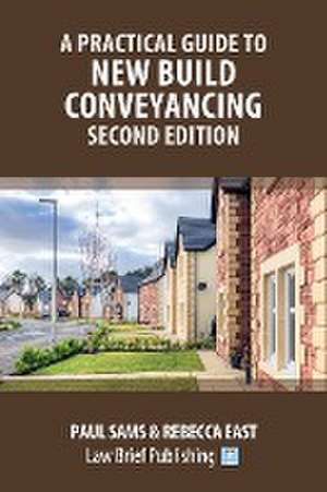 A Practical Guide to New Build Conveyancing - Second Edition de Paul Sams