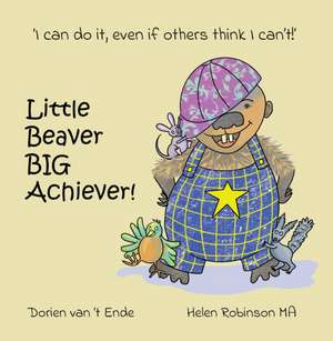 Little Beaver, Big Achiever de Dorien van 't Ende