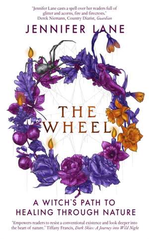 The Wheel: A Witch's Path Back to the Ancient Self de Jennifer Lane