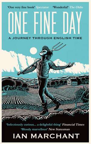 One Fine Day: A Journey through English Time de IAN MARCHANT