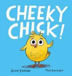 Cheeky Chick! de Julia Jarman