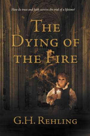 The Dying of the Fire de G. H. Rehling