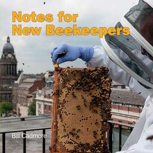Notes for New Beekeepers de Bill Cadmore