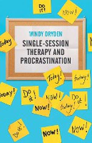 Single-Session Therapy and Procrastination de Windy Dryden