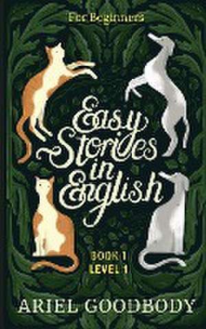 Easy Stories in English for Beginners de Ariel Goodbody