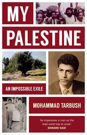 My Palestine: An Impossible Exile de Mohammad Tarbush