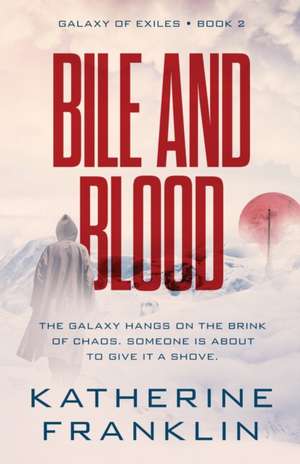 Bile and Blood de Katherine Franklin