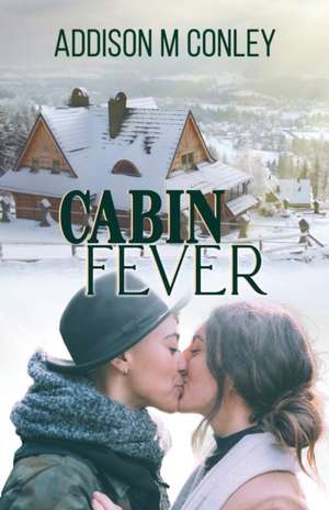 Cabin Fever de Addison M Conley