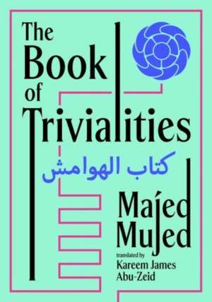 The Book of Trivialities de Majed Mujed