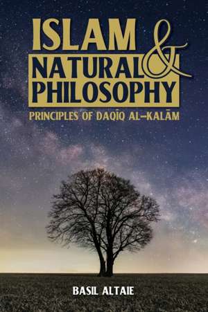 Islam and Natural Philosophy de Basil Altaie