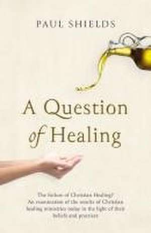 A Question of Healing de Paul Shields