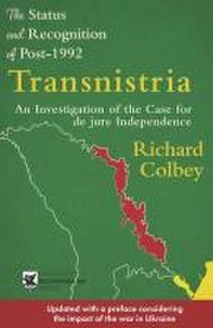 The Status and Recognition of Post-1992 Transnistria de Richard Colbey