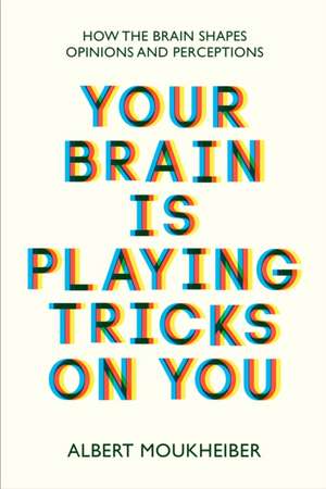 Moukheiber, A: Your Brain Is Playing Tricks On You de Albert Moukheiber