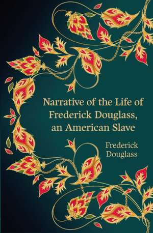 Narrative of the Life of Frederick Douglass, an American Slave (Hero Classics) de Frederick Douglass