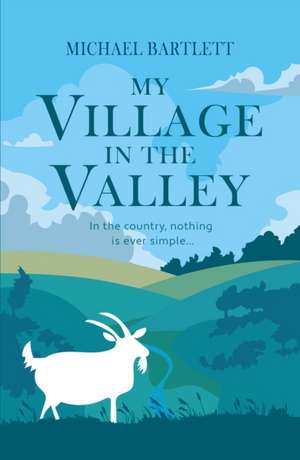 My Village in the Valley de Michael Bartlett